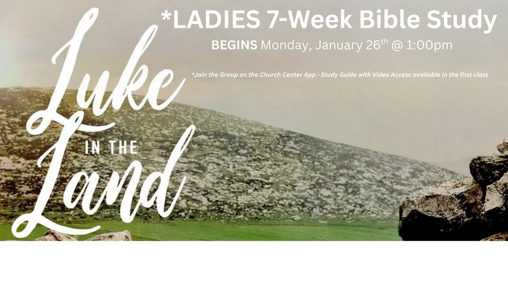 Logo for "LUKE IN THE LAND" LADIES Bible Study (Mondays February 2 - March 16)