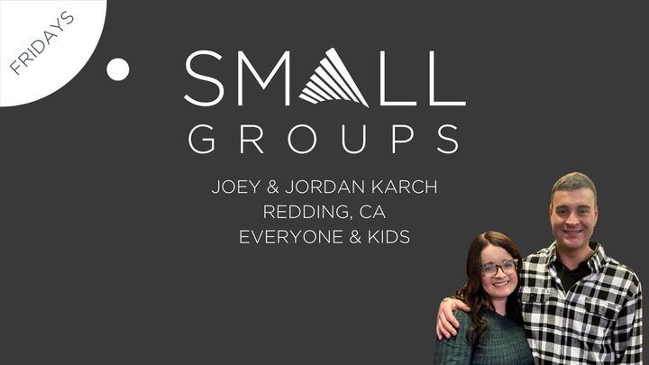 Logo for Small Group with Joey & Jordan Karch - (Redding) (Everyone + Kids)