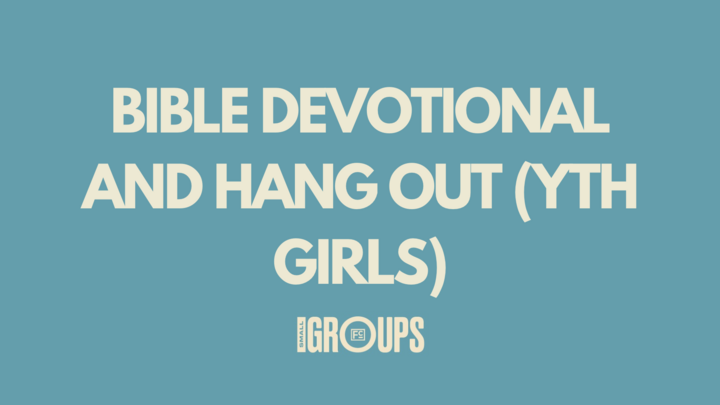 Logo for Bible Devotional and Hang Out (YTH Girls)