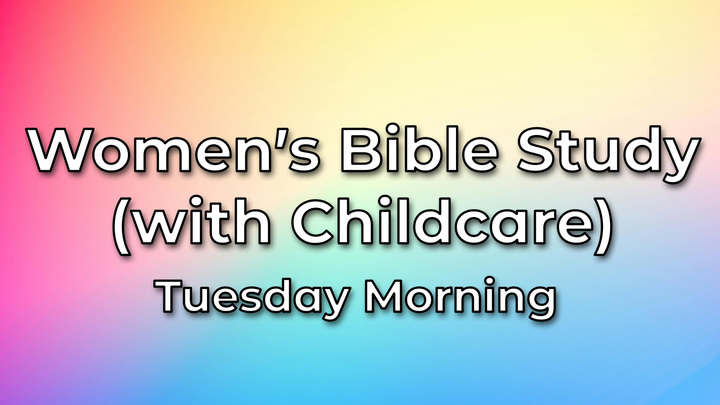 Women's Bible Study (with Childcare) - His Hands Church
