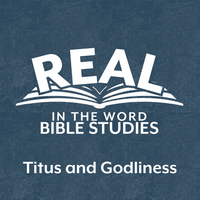 Logo for REAL in the Word..."TITUS and Godly Living"
