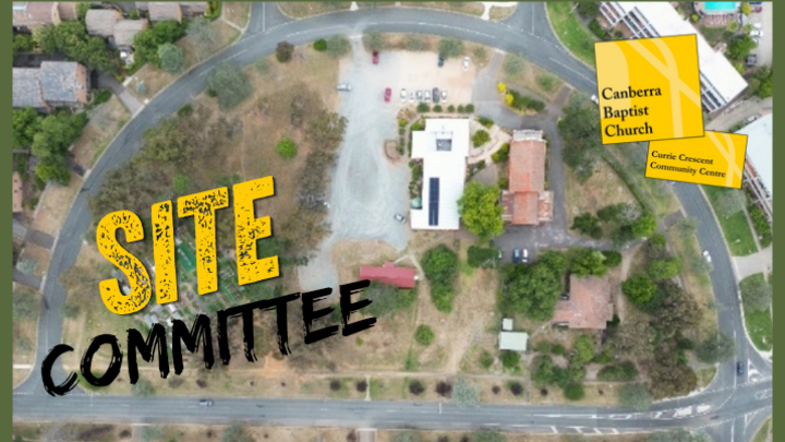Site Committee - Canberra Baptist Church and Currie Crescent Community ...