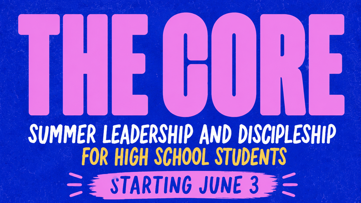 Logo for The Core: Summer Leadership + Discipleship (HS Students)