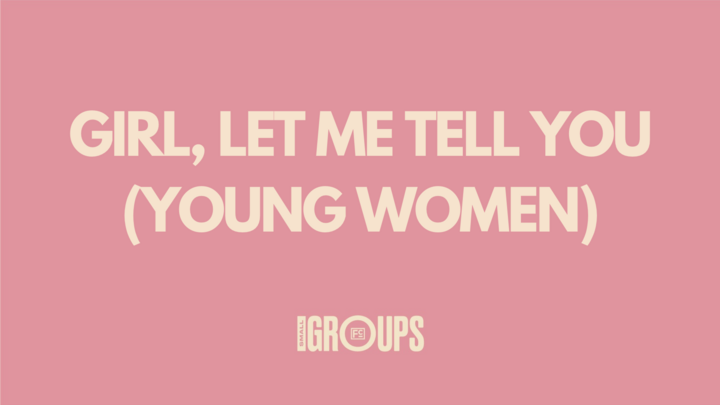 Logo for Girl, Let Me Tell You (Young Women)