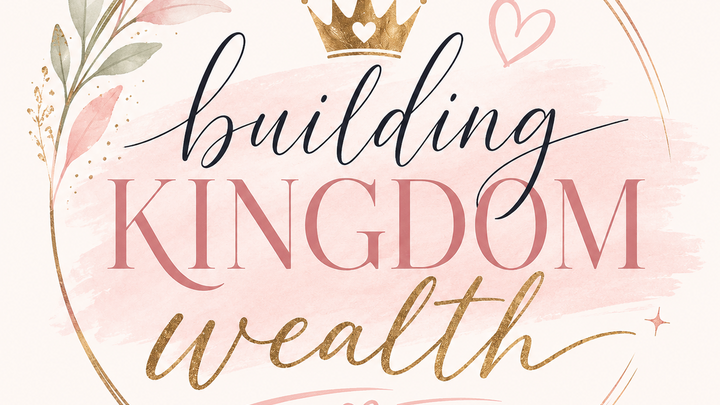 Logo for Building Kingdom Wealth: Sunday Recap