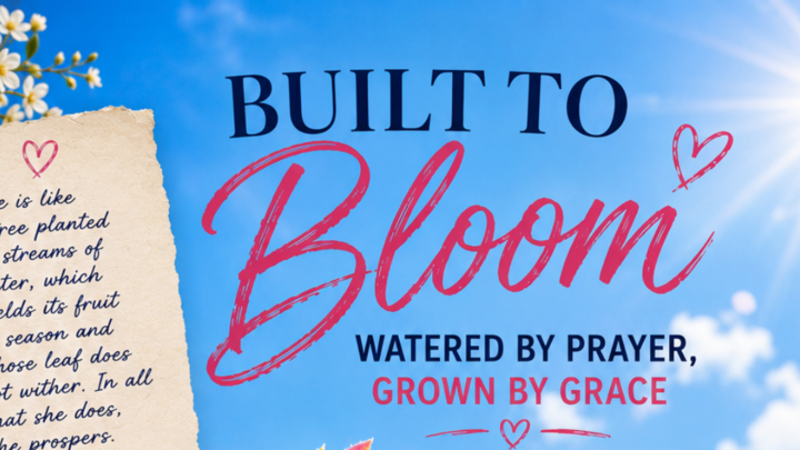 Logo for Built to Bloom: Watered by Prayer, Grown by Grace