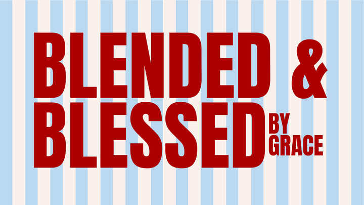 Blended & Blessed by Grace