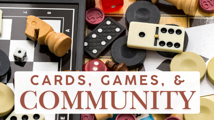 Cards, Games, & Community