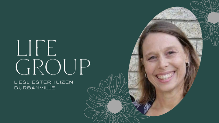 LG: Liesl Esterhuizen: Life Group on duty: English service (9:45am)