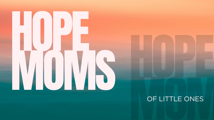 Hope Moms of Little Ones: Hope Moms of Little Ones: Kick-off Event