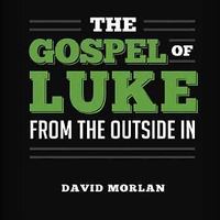 The Gospel of Luke From the Outside In