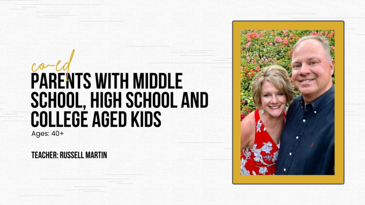 Logo for Ages 40+ | Co-ed | Parents with Middle School, High School, and College aged kids | Teachers: Russell Martin