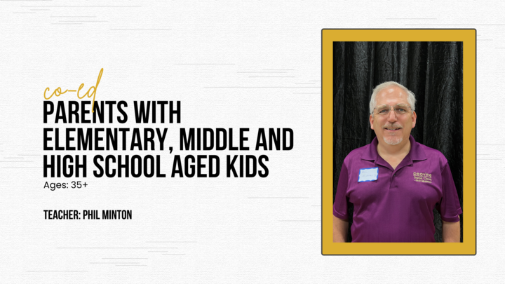 Logo for Ages 35+ | Co-ed | Parents with Elementary, Middle School, and High School aged kids | Teacher: Phil Minton