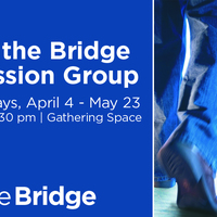 Cross The Bridge Discussion Group Spring Session