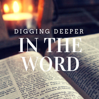 Digging Deeper in the Word