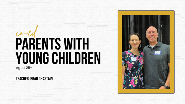 Logo for Ages 25+ | Co-ed | Parents with young children | Teacher: Brad Chastain