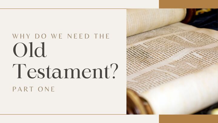  Why Do We Need the Old Testament? Class