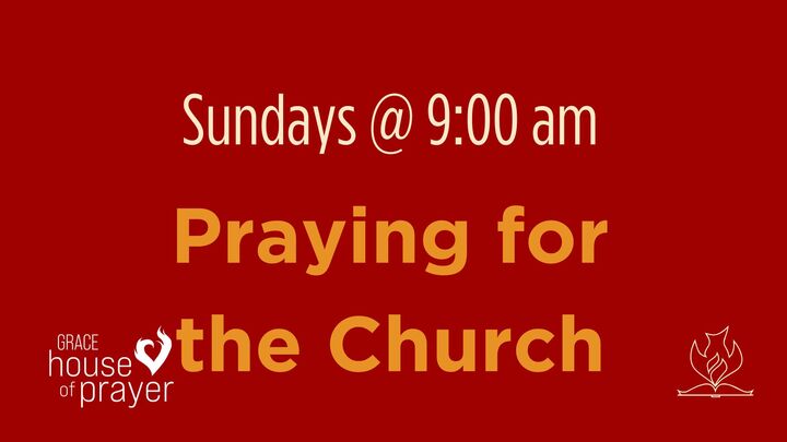 GHOP Sunday 9AM Praying for the Church