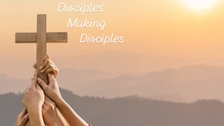 Disciples making Disciples